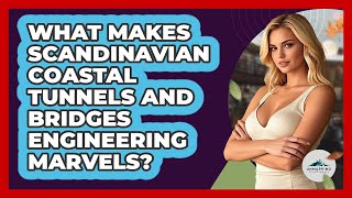 What Makes Scandinavian Coastal Tunnels And Bridges Engineering Marvels - Unmapping Scandinavia