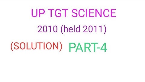 UP TGT SCIENCE PAPER FULL SOLUTION PART--4(held2011)