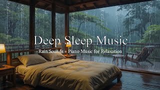 Peaceful Piano with Rain Sound | Healing Sleep Music for Anxiety &amp; Calm the Mind, Stress, Meditation