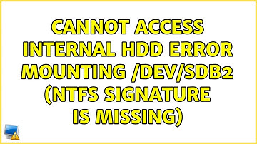 Ubuntu: Cannot access internal HDD error mounting /dev/sdb2 (NTFS signature is missing)