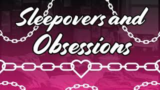 Sleepovers & Obsessions |Kidnapped by your Yandere Best Friend| [Southern Accent][Friends to Lovers]