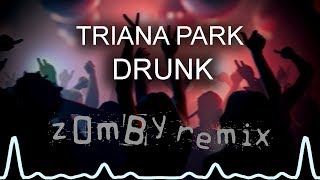 Triana Park - Drunk (z0mBy Remix) Resimi