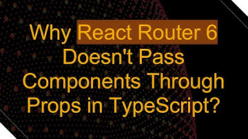 Why React Router 6 Doesn