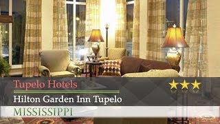 Hilton Garden Inn Tupelo - Tupelo Hotels Mississippi