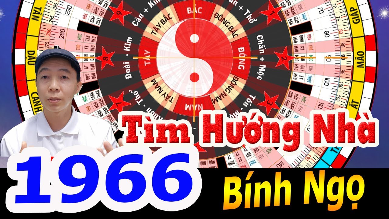 Bính Ngọ 1966 TÌM HƯỚNG NHÀ ĐỂ GIÀU SANG PHÚ QUÝ | Phong Thủy Cửu Tinh - 0886736347