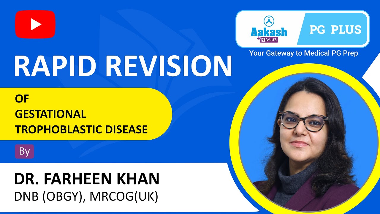 Rapid Revision - Gestational Trophoblastic Disease by Dr. Farheen Khan | Aakash PG Plus