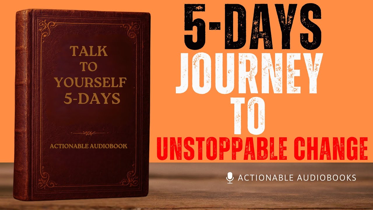 Talk to yourself 5 days | A five days journey to unstoppable change || Actionable Audiobook