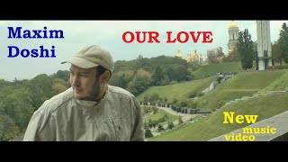 Maxim Doshi - OUR LOVE (Cruel Addict КЛІП Cruel Rebel) Максим Доши