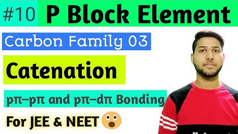 P Block Element || Lec.10 || Carbon Family 03 || Catenation || For JEE and NEET
