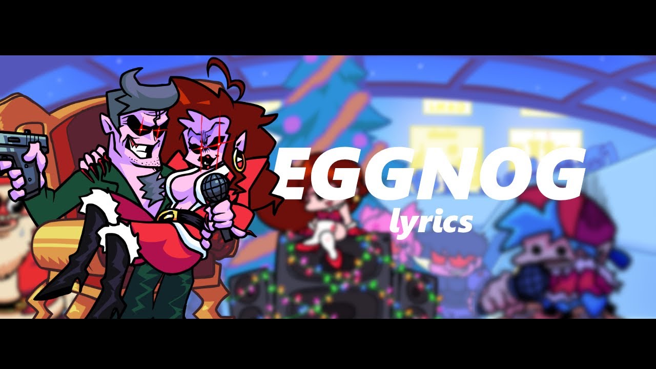 Friday Night Funkin’ “Eggnog” Lyrics YouTube