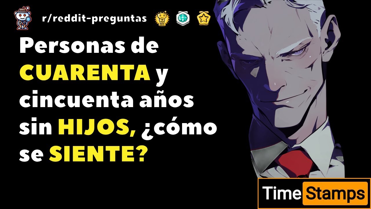 Personas de cuarenta y cincuenta años sin hijos, ¿cómo se siente? - Reddit Preguntas #reddit