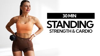 30 MIN STANDING STRENGTH AND CARDIO WORKOUT- No Repeats Full Body Burn