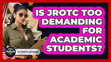 Is JROTC Too Demanding For Academic Students? - The Frontline Guardians