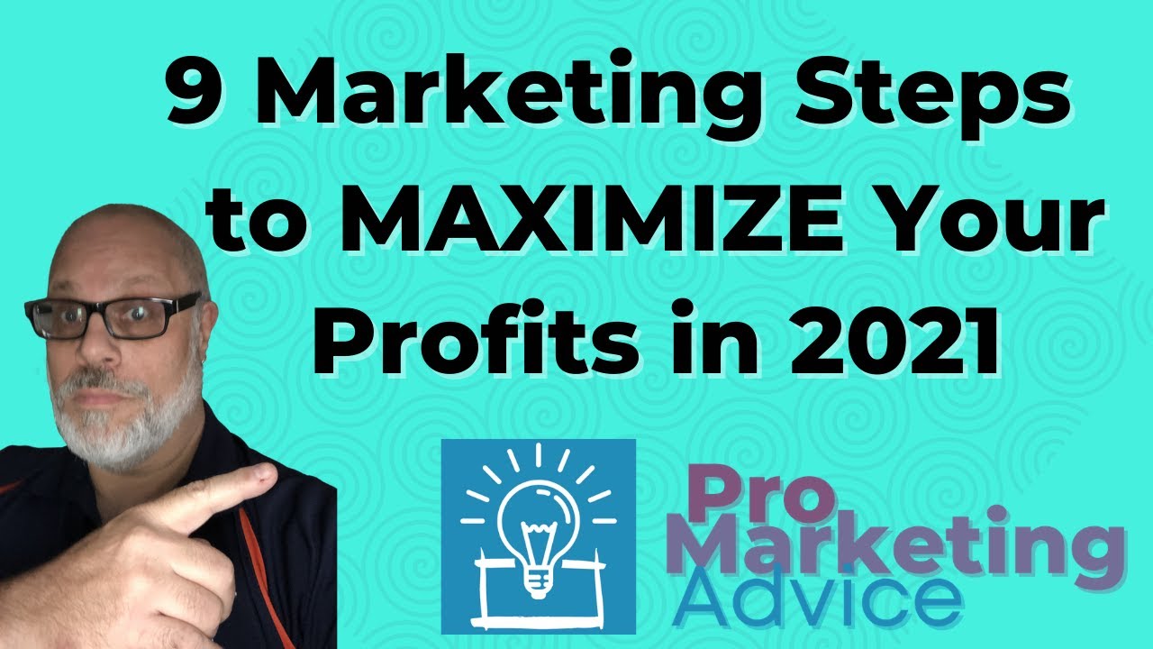 9 marketing steps that will help you maximize your profits in 2021