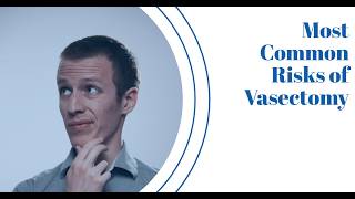 Most Common Risks of Vasectomy