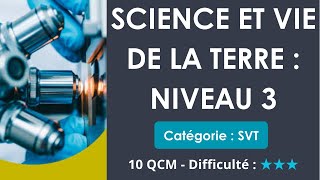 Science et vie de la Terre : NIVEAU 3 - 10 QCM - Difficulté : ★★★