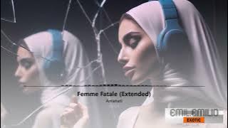 Femme Fatale - Amanati (Extended) EXOTIC