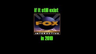 If Fox Interactive Still Exist In 2019