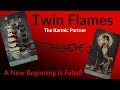 Twin flames  the karmic partner  a new beginning is fated  04142024