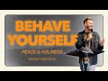 Behave Yourself | Peace and Holiness | Pastor Chris Delay