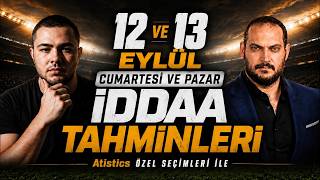 Aği Attik Bekli̇yoruz... 12 Eylül Cumartesi Ve 13 Eylül Pazar 2026 İddaa Tahminleri