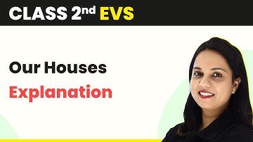 Class 2 EVS | Our Houses - Explanation