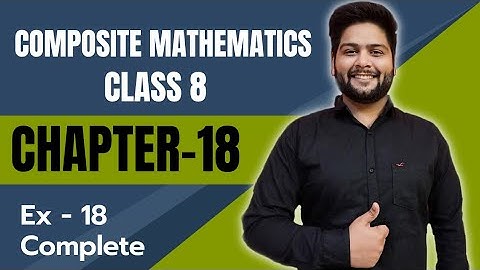 Composite Mathematics Class 8 Exercise 18