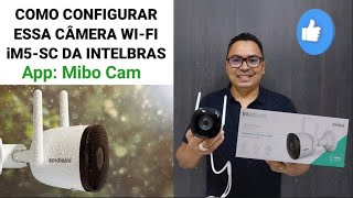 Como configurar câmera wi-fi externa  iM5-SC da intelbras app: Mibo Cam