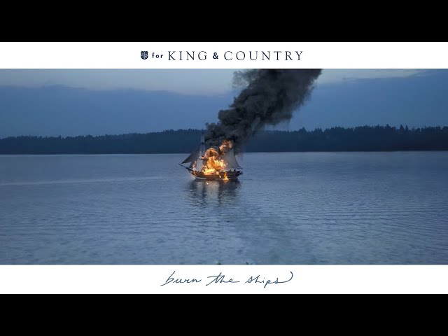 for KING + COUNTRY - burn the ships (Official Music Video) class=