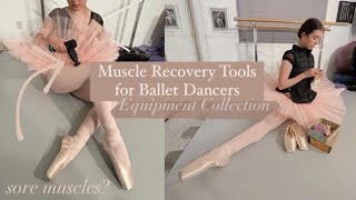 RECOVERY FOR BALLET DANCERS | muscle recovery tools/equipment collection (dance, gymnastics)