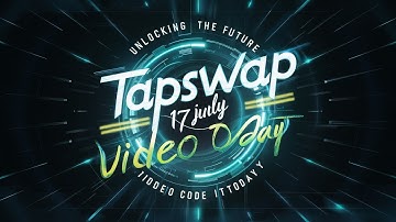 TapSwap Unlocking The future Video Code 17 July |Tapswap New Task Video Code| july 17 code today