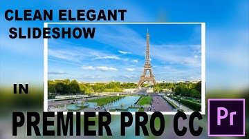 How To Create A Smooth and Elegant Slideshow Animation In Adobe Premier Pro CC