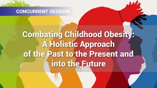 Combating Childhood Obesity: A Holistic Approach of the Past, to the Present and into the Future