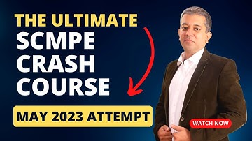 SCMPE – Crash Course for May 2023 Attempt – Recorded in Dec 2022