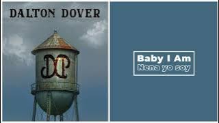 Dalton Dover - Baby I Am ,traducida al español.
