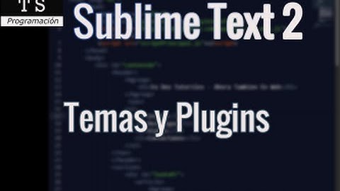 Instala temas y plugins en Sublime Text 2