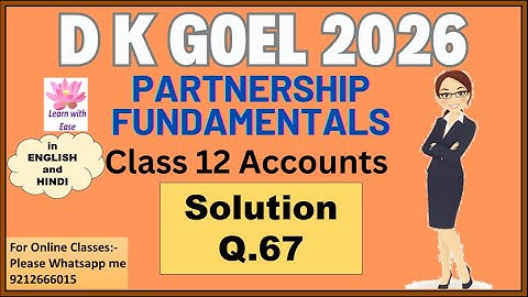 Q67 Accounting for Partnership Fundamentals| DK Goel 2026 Solutions Class12 Accounts@learnwithease