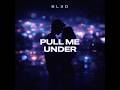 BLSD – Pull Me Under (Official Audio)