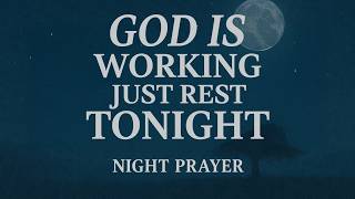 Night Prayer | TONIGHT LET GOD WORK FOR YOU AND WAKE UP BLESSED ✨