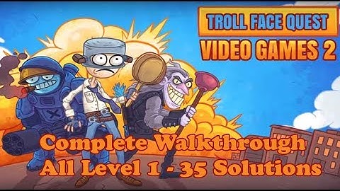 Troll Face Quest Video Games 2 Walkthrough All Level 1 - 35