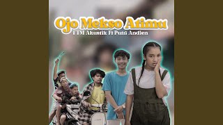 Download Lagu Ojo Mekso Atimu (feat. Putri Andien) Download Lagu Ojo Mekso Atimu (feat. Putri Andien)