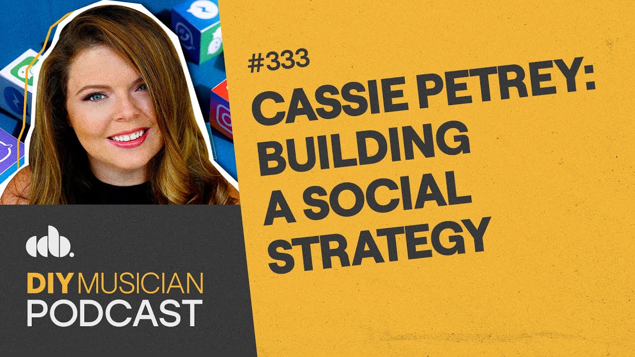 Cassie Petrey: Building a Social Strategy (DIY Musician Podcast, Episode 333)