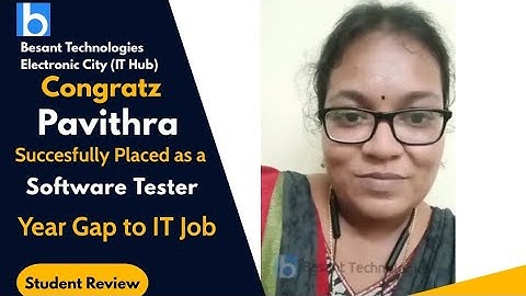 Besant technologies Electronic City Branch (IT Hub) Placed as a software tester Year GAP to IT Job