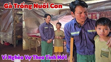 Kỳ lạ vì tiền mẹ bỏ con lại trong túp lều giữa rừng để theo tình mới khiến cả làng xôn xao 