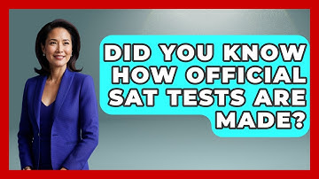 Did You Know How Official SAT Tests Are Made? - Junior Year Jumpstart