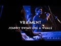 Vraiment  johnny swims like a whale