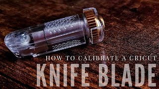 How to Calibrate Your Cricut Knife Blade