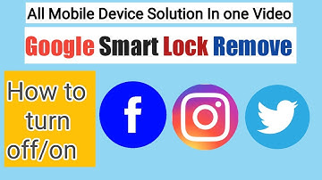 google smart lock enable/disable | google smart lock facebook | Google Smart Lock Account Remove of