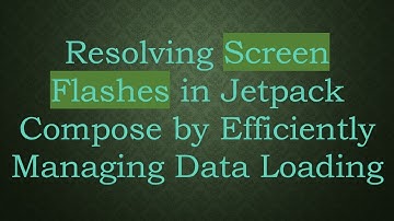 Resolving Screen Flashes in Jetpack Compose by Efficiently Managing Data Loading