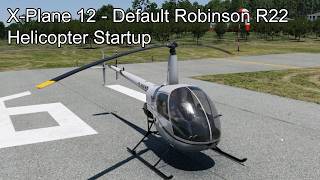 X-Plane 12 - Default Robinson R22 Helicopter Startup